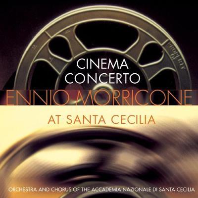 ENNIO MORRICONE - Cinema Concerto : Ennio Morricone At Santa Cecilia