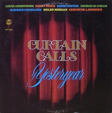 Curtain Calls Of Yesteryear - Helen Morgan, Maurice Chevalier, Louis Armstrong...