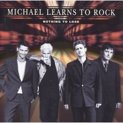 MICHAEL LEARNS TO ROCK - Nothing To Lose
