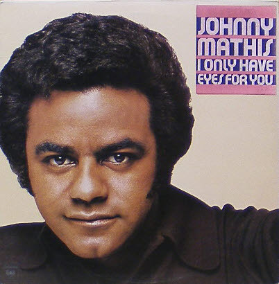 JOHNNY MATHIS - I Only Have Eyes for You