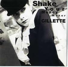GILLETTE - Shake Your Money Maker