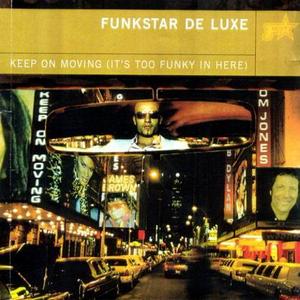 FUNK STAR DE LUXE - Keep On Moving (It&#039;s Too Funky In Here)