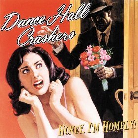DANCE HALL CRASHERS - Honey, I&#039;m Homely!