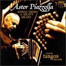 ASTOR PIAZZOLLA - Songs From A Heavy Heart