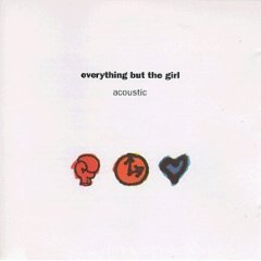 EVERYTHING BUT THE GIRL - Acoustic